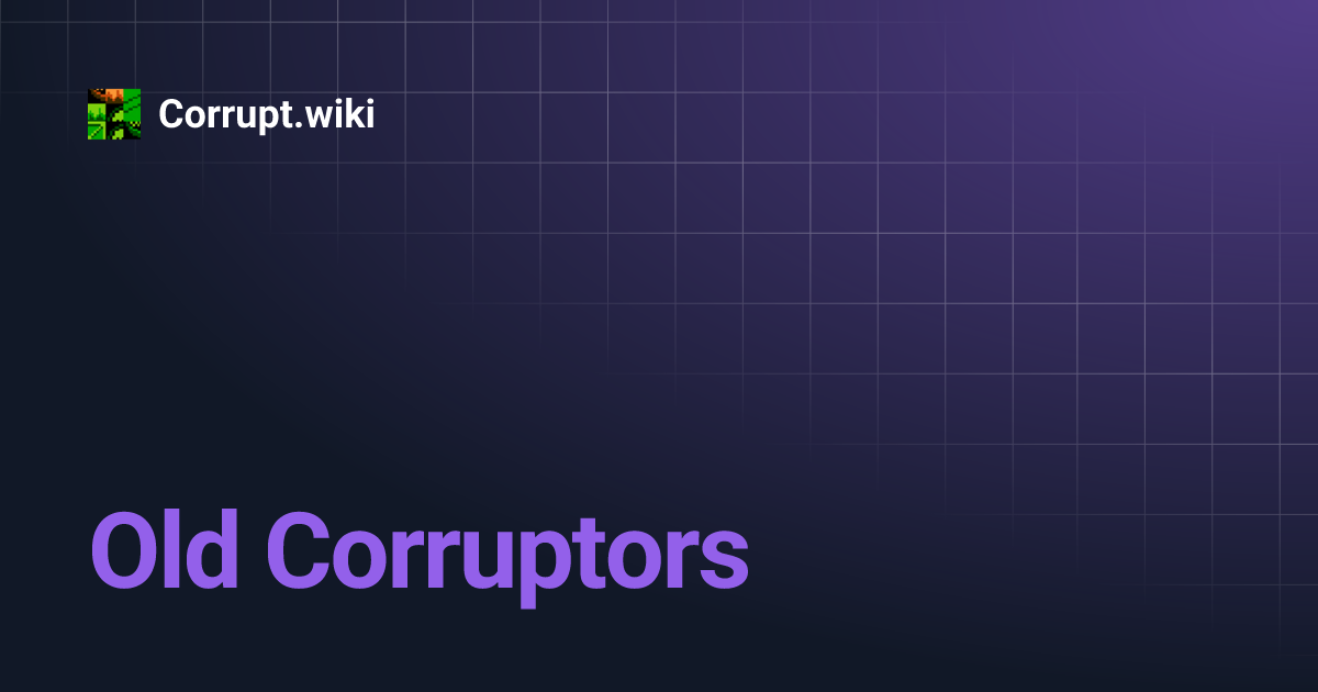 Old Corruptors Corrupt Wiki