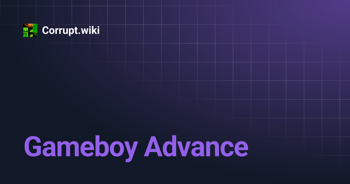 Gameboy Advance | Corrupt.wiki